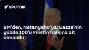BM'den Netanyahu'ya Çağrı: Gazze Tamamen Filistin Halkına Ait Olmalı