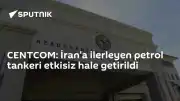 CENTCOM: İran'a Yönelen Petrol Tankeri ABD Tarafından Etkisiz Hale Getirildi