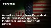 Amerikan Basını: İran, Katar'daki Hava Operasyonları Merkezini Kullanılamaz Hale Getirdi