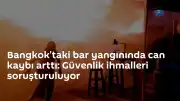 Bangkok'taki Bar Yangınında Can Kaybı 30'a Yükseldi: Güvenlik İhmalleri İnceleniyor