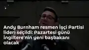 İngiltere'de Yeni Dönem: Andy Burnham İşçi Partisi Lideri Seçildi