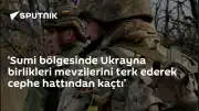 Rusya Savunma Bakanlığı: "Sumi bölgesinde Ukrayna birlikleri mevzilerini terk ederek cephe hattından kaçtı"