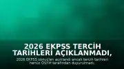 2026 EKPSS Tercih Tarihleri Açıklanmadı, Haziran'da Başlaması Bekleniyor