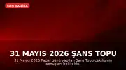 31 Mayıs 2026 Şans Topu Çekiliş Sonuçları Açıklandı