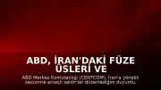 ABD, İran'daki Füze Üsleri ve Askeri Tekneleri Hedef Aldı