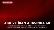 ABD ve İran Arasında 60 Günlük Mutabakat Zaptı Anlaşması Sağlandı
