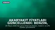 Akaryakıt Fiyatları Güncellendi: Benzin, Motorin ve LPG'de Son Durum (26 Mayıs 2026)