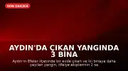 Aydın'da Çıkan Yangında 3 Bina Zarar Gördü