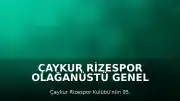 Çaykur Rizespor Olağanüstü Genel Kurulu 4 Haziran'a Ertelendi