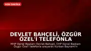 Devlet Bahçeli, Özgür Özel'i telefonla arayarak bayramını tebrik etti