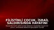 Filistinli Çocuk, İsrail Saldırısında Hayatını Kaybeden Babasına Gözyaşlarıyla Veda Etti