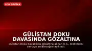 Gülistan Doku Davasında Gözaltına Alınan U.A.: "Bildiğim her şeyi savcıya anlatacağım"