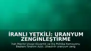 İranlı Yetkili: Uranyum Zenginleştirme Hakkından Geri Adım Atmayacağız