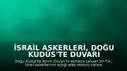 İsrail Askerleri, Doğu Kudüs'te Duvarı Aşmaya Çalışan Filistinliyi Yaraladı