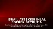 İsrail Ateşkesi İhlal Ederek Beyrut'a Hava Saldırısı Düzenledi