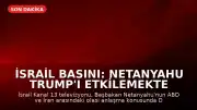 İsrail Basını: Netanyahu Trump'ı Etkilemekte Zorlanıyor