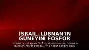 İsrail, Lübnan'ın Güneyini Fosfor Bombalarıyla Hedef Aldı