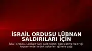 İsrail Ordusu Lübnan Saldırıları İçin Yedek Askerleri Göreve Çağırdı