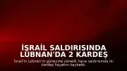İsrail Saldırısında Lübnan'da 2 Kardeş Hayatını Kaybetti
