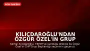 Kılıçdaroğlu'ndan Özgür Özel'in Grup Başkanlığı İçin İptal Talebi
