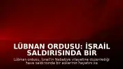 Lübnan Ordusu: İsrail Saldırısında Bir Askerimiz Hayatını Kaybetti