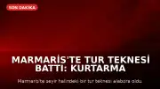 Marmaris'te Tur Teknesi Battı: Kurtarma Çalışmaları Devam Ediyor