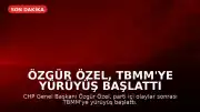 Özgür Özel, TBMM'ye Yürüyüş Başlattı