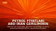 Petrol Fiyatları ABD-İran Geriliminin Tırmanmasıyla Yükseldi