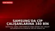 Samsung'da Çip Çalışanlarına 340 Bin Dolara Varan Bonus, Grev İptal Edildi