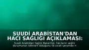 Suudi Arabistan'dan Hacı Sağlığı Açıklaması: Durum İstikrarlı