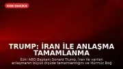 Trump: İran ile Anlaşma Tamamlanma Aşamasında, Hürmüz Boğazı Açılacak