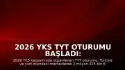 2026 YKS TYT Oturumu Başladı: 2 Milyon 425 Bin Aday Sınavda