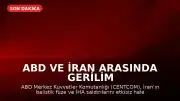 ABD ve İran Arasında Gerilim Tırmandı: Balistik Füzeler ve İHA'lar Etkisiz Hale Getirildi