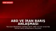 ABD ve İran Barış Anlaşması İmzalıyor: Türkiye ve Suudi Arabistan'a Teşekkür