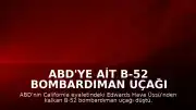 ABD'ye Ait B-52 Bombardıman Uçağı California'da Düştü: 8 Mürettebat Hayatını Kaybetti