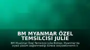 BM Myanmar Özel Temsilcisi Julie Bishop: "Kapsayıcı barış ve siyasi çözüm olmadan koşullar kötüleşmeye devam edecek"