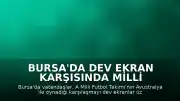 Bursa'da Dev Ekran Karşısında Milli Maç Heyecanı