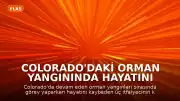 Colorado'daki Orman Yangınında Hayatını Kaybeden Üç İtfaiyecinin Kimlikleri Açıklandı