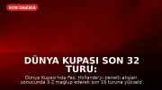 Dünya Kupası Son 32 Turu: Fas, Penaltı Atışları Sonrası Hollanda'yı Eledi