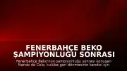 Fenerbahçe Beko Şampiyonluğu Sonrası Nando de Colo: "Fenerbahçe'den ilk ayrıldığımda geri döneceğimi düşünmemiştim"