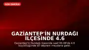 Gaziantep'in Nurdağı ilçesinde 4.6 büyüklüğünde deprem kaydedildi