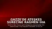 Gazze'de Ateşkes Sürecine Rağmen İHA Saldırısı: Han Yunus Sahilinde Can Kaybı