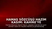 Hamas Sözcüsü Hazim Kasım: Kahire'ye yeni öneriler için heyet gönderilecek