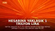 Hesabına Yaklaşık 1 Trilyon Lira Yattı, MASAK İncelik Başlattı