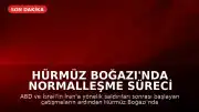 Hürmüz Boğazı'nda Normalleşme Süreci Başlıyor: Gemi Trafiği İçin Tarih Verildi