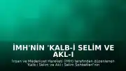 İMH'nin 'Kalb-i Selim ve Akl-ı Selim Sohbetleri' Dönem Sonu Programı Gerçekleştirildi