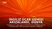 İngiliz Uçak Gemisi Arızalandı, Dünya Kupası Heyecanı Başlıyor