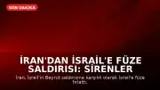 İran'dan İsrail'e Füze Saldırısı: Sirenler Çaldı