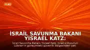 İsrail Savunma Bakanı Yisrael Katz: "İsrail, Lübnan'daki güvenlik bölgesinden çekilmeyecektir"
