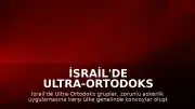 İsrail'de Ultra-Ortodoks Gruplar Zorunlu Askerlik Protestosu İçin Yolları Kapattı
